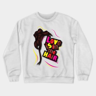 Love is in the Hair | Female Hair | Hair Love Crewneck Sweatshirt